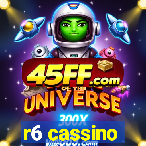 r6 cassino